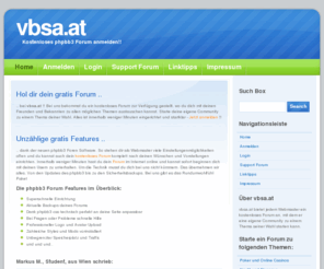 vbsa.at: Hol dir dein Gratis Forum bei vbsa.at - Kostenloses phpbb3 Forum jetzt einrichten
Kostenloses Forum jetzt einrichten bei vbsa.at - Zahlreiche vorinstallierte Styles und Mods - Inklusive 24/7 Support