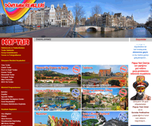 dunyaninrenkleri.com: Koptur Seyahat / Türkçe Ana Sayfa
tatil, seyahat, seyehat, tur, turlar, yurtici, yurticitur, yurtiçi, yurtiçitur, dünyanın, dünyanınrenkleri, renkleri, dunyaninrenkleri, Sicilya, Fransa, Paris, Disneyland, Nice, Tunus, Fas, Tayland, ispanya, italya, Malta, Beyrut, Prag, Moskova, Viyana, Kayak, gap, ozbekistan, mavi , yolculuk, maviyolculuk, lizbon, roma, madrid, barcelona, barselona, otel, hotel, motel, pansion, burma, gurme, myanmar, loire, loire vadisi, mali, senegal, dal, dalis, dalıs, dalış, dalis turlari, dalış turları