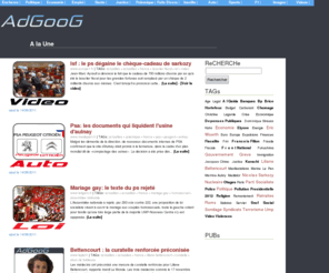 bygoog.com: Adgoog News, actualites, politique, video, sports, people, internet, voitures, f1, rallye, foot, moto, motogp, wrc, wtcc, nascar, indycar, tennis, rugby, natation, supersport, superbike
Retrouvez toute l'actualit sur Adgoog et votez pour les articles les plus intressants: monde, france, politique, sports, economie, divertissements, technologies, automobile, football, rugby, people, internet, web 2.0, referencement, formule 1, cinema, television, voyages, dvd, vhicules chinois, chine, asie, etat-unis, europe, rallye, presidentielles.