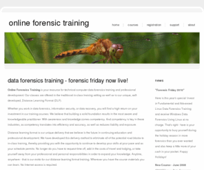 onlineforensicstraining.net: Data Forensics Training
Educational courses for Data Forensics offered in a unique Distance Learning Format.