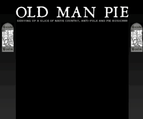 oldmanpie.net: Old Man Pie
Old Man Pie - serving up a slice of naive country, anti-folk and pie music from West Yorkshire, UK!