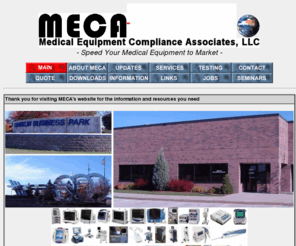 iec60601-1.com: MECA - Home Page: Information on UL 60601-1, IEC 60601-1, EN
   60601-1 medical standards, UL Classification, UL Mark, testing,
   certification outsourcing
Information on UL60601-1, UL2601-1, IEC60601-1, UL Classification, UL Mark, certification, compliance outsourcing, consulting, UL Listing, and CE mark services, UL 60601-1, UL 2601-1, IEC 60601-1