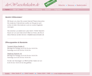 derwaescheladen.de: Wäsche, Dessous und Bademoden - Der Wäscheladen in Troisdorf und Siegburg bei Bonn
Tag- und Nachtwaesche fuer Damen und Herren. Wir führen die hochwertigsten Marken wie z.B. Anita, Passionata, Triumph, Schiesser und viele mehr.