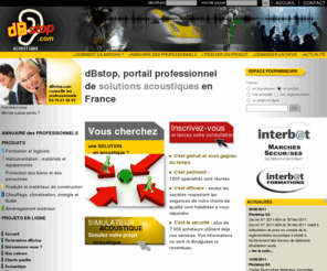 dbstop.net: Le portail de l'acoustique : dBstop
Annuaire de fournisseur et catalogue produit en acoustique et vibration pour mesurer le bruit et insonoriser les bâtiments et l'industrie