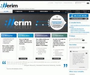 nerim.net: Nerim - Accueil
Nerim est l'opérateur Internet et Telecom des entreprises depuis 1999. Spécialisée dans les technologies xDSL, Nerim répond aux besoins de connexions large bande, téléphonie sur IP, hébergement de serveurs et sécurité réseaux des PME, TPE et Administrations.