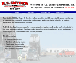 rssnyder.com: R.S. Snyder Enterprises: Hauling, Excavation, Snow Removal Home
Founded in 1980 by Roger S. Snyder, he has spent the last 28 years building and maintaining a name synonymous with outstanding performance and unparalleled reliability in hauling, excavation and snow removal services.
