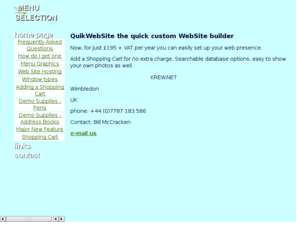 quikwebsite.net: QuikWebSite the quick custom WebSite builder
QuikWebSite is for organisations who want to put a web site on the Internet fast, and at a low fixed cost.
