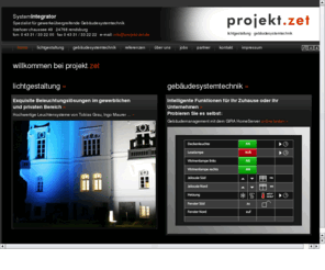 projekt-zet.de: Lichtgestaltung und Gebäudesystemtechnik von projekt.zet, dem Systemintegrator aus Rendsburg
Exquisite Beleuchtungslösungen im gewerblichen und privaten Bereich sowie intelligente Funktionen für Ihr Zuhause oder Ihr Unternehmen bietet projekt.zet, der Systemintegrator aus Rendsburg.