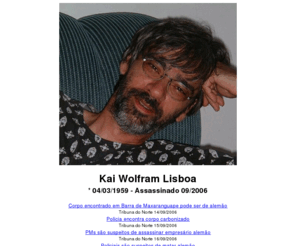 fazendapaz.com: Kai Wolfram Lisboa - 1959-2006
Kai Wolfram Lisboa - assassinado 2006, ermordet 2006