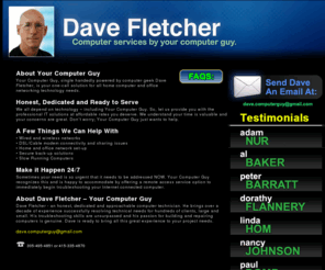 davidfletcher.org: Marin County Computer Tech Support | PC Tech Support | Computer Network Support Services | Dave Fletcher
Dave Fletcher offers computer technical support, IT network support services, and Microsoft Windows support in Marin County, CA.  Honest, Dedicated, and Professional IT solutions for you home or business.
