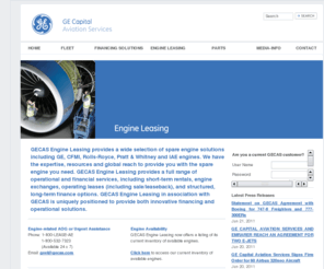 leasingengines.net: GECAS - Engine Leasing
Airplane Leasing, Airplane Financing, Airplane, Airbus, Aircraft Financing, Aircraft Leases, Aircraft Leasing, Aircraft Renting, Airplanes, Aviation, Aviation Leasing, Aviation Services, Aviation Training, Aircraft Engines, Flight Training, GE Aircraft Engines, GE Commercial Aviation Services, Leveraged Lease, Operating Leases, Pilot Training, Sale Leaseback, Structured Financing, Airplane Maintenance, Aircraft maintenance, Regional Jets