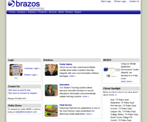 brazostech.com: Brazos Technology Home
"Brazos Technology is a Texas based company with over 150 police departments in 6 states using our ticket writers. Unlike our competitors we are 100% referenceable on both the court and the police side. The advanced versatility and customization of our writers put us leaps and bounds ahead of our competition. An excellent example is how we handle change orders. "