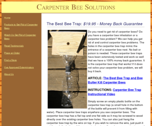 bestbeetrap.com: Carpenter Bee Solutions - The Best Carpenter Bee Trap & Other Carpenter Bee Control Products
CarpenterBeeSolutions: We provide carpenter bee solutions. Having problems with carpenter bees, our trap can fix it. It will get rid of carpenter bees. Protect your home and protect your investment. We can help you control carpenter bee problems.