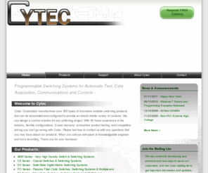 cytec-ate.com: CYTEC: Custom Switches, Programmable Switching Systems, HIPOT Testing, Computer Controlled Switches
Programmable switching systems for automated test, data acquisition and communications.
Premier manufacturer of fully customized RF switches, fiber optic switch matrices, video switch matrix,  digital switching systems, digital&analog multiplexers, programmable relay switches, coaxial switches, fiber optic multiplexers, high current, high voltage switching systems&more. Call CYTEC at 1-800-346-3117.
