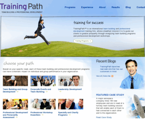 trainingpath.com: Team building, professional development & leadership training from TrainingPath
TrainingPath� is an international team building and leadership development training firm, whose steadfast mission it is to guide our clients to greater prosperity through professional development workshops and seminars.