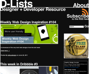 d-lists.co.uk: D-Lists - Web & Graphic Design Inspiration
Comprehensive lists of the best web design content out there. Regular posts include weekly web inspiration. Also features reviews and interviews