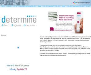 determinetest.com: Determine - HIV, Syphilis and Hepatitis Rapid Diognostic Test Kits!
Determine Rapid Diagnostic Tool for the detection of sexually transmitted diseases.