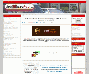 automotiveforms.net: AutomotiveForms.net! One-Stop Shop For Automotive Forms
AutomotiveForms.net! - REGISTER FORMS SNAP SET FORMS WIRE BOOKED FORMS STOCK REQUISITION PACKING LIST PURCHASE ORDERS SHIPPING / RECEIVING FORMS AR STATEMENTS RECEIPTS ----------------------------- BUYERS GUIDES DEAL JACKETS/ DRIVER LOGS ODOMETER DISCLOSURES REPAIR ORDERS SERVICE INVOICES EMISSION WORK ORDERS OVERNIGHT ENVELOPES ESTIMATE/INSPECTION FORMS DISPATCH BOOKS/ SCHEDULING PADS FLOOR MATS REGISTER MACHINES/ FORMS HOLDERS PARTS INVOICES SPECIAL ORDERS CHECKS/CHECK BINDERS ENVELOPES ----------------------------- ----------------------------- ----------------------------- Phone Order Entry automotive forms, service invoice, work order, online shopping