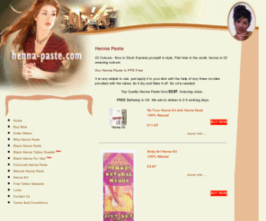 henna-paste.com: Henna Paste - Black , Coloured and Nautural (PPD Free)
Henna Paste - No fuss and easy to use henna paste. FREE SHIPPING in UK. Buy with confidence using our online ordering system. You can buy Black Henna Paste, Coloured Henna Paste, Natural Henna Paste