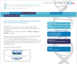 igenome.mobi: Existence Genetics l Predictive Medicine l Genetic Testing
Welcome to your new Existence, the world’s first predictive medicine company. Existence Genetics believes that, armed with information about your genes, you can change your destiny. The goal of Existence is to empower health care professionals with genetic technology so that they can efficiently integrate genetic screening into their practice and provide cutting-edge predictive medicine services to their patients. 