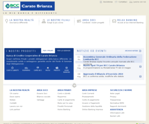 bcccarate.it: BCC - Banca di Credito Cooperativo di Carate Brianza
La Banca di Credito Cooperativo di Carate Brianza (BCC di Carate Brianza) è un istituto di Credito ed una realtà presente sul territorio della brianza da oltre 100 anni.