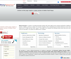 binaryspectrum.com: Electronic Medical Records, EMR Software, Medical Billing, Practice Management System, Outsource EMR Healthcare Technology Services, Web Based EMR Solutions
Binary Spectrum is a specialized healthcare software development and technology service provider. Outsource software solutions for Electronic Medical Record EMR, Electronic Health Record EHR, Medical Billing and Coding, Practice Management System PMS and HMIS to Binary Spectrum