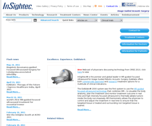 insightec.com: Focused Ultrasound application | Treatment of Uterine Fibroids
InSightec developed the First and only FDA approved focused ultrasound therapeutic application. Treatment of Uterine Fibroids and other tumors ablated by Focused Ultrasound guided by MR (MRgFUS).