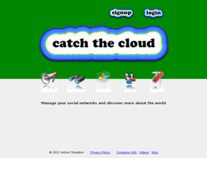 catchthecloud.net: Catch The Cloud!
Search, Manage and Analyze all of your Social Networks