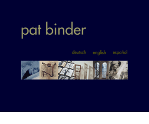 pat-binder.de: Pat Binder - Website: Start
Website der Künstlerin / website of the artist / sitio web de la artista - deutsch, english, español.