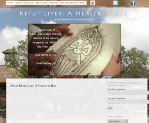 balihealer.com: Ketut Liyer: The documentary and e-book on Ketut Liyer, the Balinese healer featured in Elizabeth Gilbert’s best-seller “Eat, Pray, Love” – Bali Healer
Bali Healer – Ketut Liyer
The documentary and e-book on Ketut Liyer, the Balinese healer featured in Elizabeth Gilbert’s best-seller “Eat, Pray, Love”
- A Healer in Bali