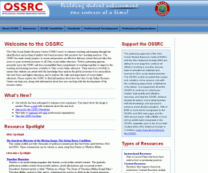 ossrc.org: Ohio Social Studies Resource Center
The Ohio Social Studies Resource Center identifies and provides links to quality web-based resources that are aligned with the Ohio Department of Education's Social Studies Standards and best teaching practices.