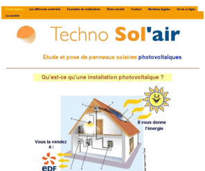 techno-sol-air.com: Présentation - Panneaux solaires photovoltaiques en Luberon
Etude pose et realisation de panneaux, tuiles, module solaire photovoltaiques des energies renouvelable en Luberon vaucluse paca pour particulier industriel et agriculteur developpement durable prop