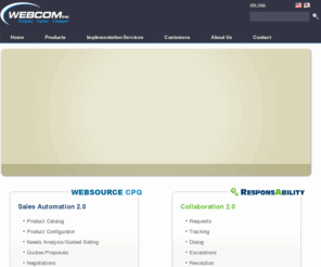 webcominc.com: Product Configurator, Quote & Proposal Generator | Quoting Software - Webcom, Inc.
Webcom’s product configurator / quotation software allows you to sell configurable and customizable products and services anytime, anywhere. Project / Case management software helps companies communicate by tracking, prioritizing, and coordinating all types of cases, including product and service defects, customer and supplier complaints, non-conformance issues, RMAs and more.