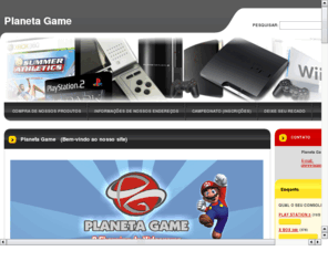 planetagame.net: Planeta Game
Loja de video games, jogos e acessorios
