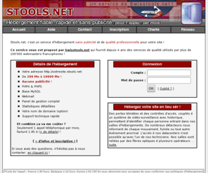 stools.net: Stools.net : Hébergement professionnel rapide, fiable et sans publicité pour votre site !
Hébergement professionel rapide, fiable et sans publicité pour votre site, moins de 2 euros par mois !