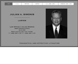 simonislaw.net: Julian A. Simonis | Lawyer
Thoughtful and effective civil litigation lawyer and attorney-at-law in Westlake Village, serving all of Southern California.  25  years of experience.  Licensed in California and Ontario, Canada.