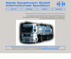 spedition-hauptmann.de: Tankwagenspedition, Mineralöl, Chemikalien, flüssige Güter, Transport, Logistik Internationale Spedition - Hardy Hauptmann GmbH [Index]
Tankwagenspedition, Tankwagen, Spedition, Mineralöl, Mineralöle, Chemikalien, flüssige Güter, Transport, Logistik, Spedition Hauptmann GmbH, Internationale Spedition, nationale Spedition, Tankwagenspedition, Tankwagen, Gefahrgut, LKW, Transporte, Hamburg