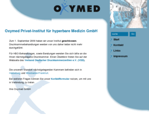 oxymed.net: HBO - Oxymed Privat-Institut für hyperbare Medizin GmbH - Oxymed Privat-Institut für hyperbare Medizin GmbH - 15.04.2011
Willkommen auf der Webseite des Oxymed Privat-Instituts für hyperbare Medizin GmbH - Druckkammerzentrum in Ramstein-Miesenbach