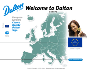 dalton.eu: Eartags and Electronic Eartags for Livestock, Wildlife and Marine Research
Dalton ID Systems: World Leaders in Marine Research, Wildlife and Lifestock Identification Systems Since 1947. The first Company to Produce & Patent Two-piece, Self-piercing Plastic Eartags. Dalton products combine modern technology with basic common sense. Before any Dalton product is released onto the market an extensive development programme has been concluded, which can take several years! Users and professionals are consulted to discover their particular demands of the system in question and laboratory and field tests carried out. Dalton customers agree that the professional modern structure of Dalton´s combined with “good old-fashioned” person-to-person service is not equalled anywhere else in the identification industry.