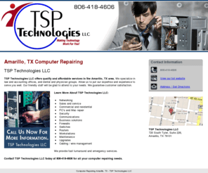 tsptechcomputerservama.com: Computer Repairing Amarillo, TX - TSP Technologies LLC
TSP Technologies LLC provides Computer Repairing, Networking, Business solutions, Sales and service to Amarillo, TX. Call 806-418-4606 For More Information.