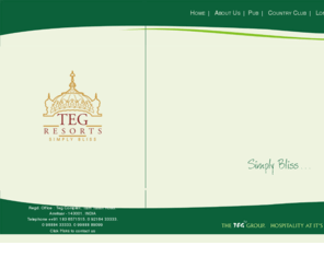 tegresorts.com: Teg Resorts :: Simply Bliss
Teg Resorts give you the most comfortable & luxurious holidays after you   become a member. You & your family enjoy holidays year after year. At Teg Resorts it is our endeavor to make your stay an experience which more than matches 
  up to your expectations.
