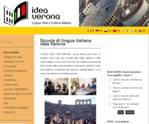 ideaverona.org: Scuola di lingua italiana Idea Verona
Italian Culture Art and Language School. Courses to Learn Italian in Italy Verona. Official certificate PLIDA - Società Dante Alighieri
Scuola per studiare e imparare lingua arte cultura italiana corsi di italiano. Certificazione linguistica d'italiano PLIDA - Società Dante Alighieri