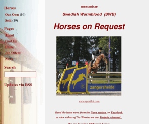 wayry.net: Swedish Warmblood (SWB) Horses on Request
Swedish Warmblood (SWB) Horses on Request from elite european mare families, offered for sale by Katri Wayrynen, Flyinge. 