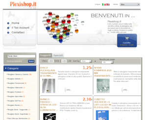 plexiglasslasercut.info: Plexishop!, L'arte del plexiglass!
Plexishop! :  - Tubi Plexiglass Trasparenti, Controller RGB   Amplificatori, Alimentatori 12 Volt, Porta insegne led, Polish e Lucidanti, Plexiglass Fluorescente, Led 5mm, Barre Quadrate Plexiglass, Plexiglass Classico e Colorato, Colla per Plexiglass, Accessori Lavorazione Plexiglass, Macchinari Laser, Barre Tonde Plexiglass, Strisce Led Alta Luminosità 12V, Resistenze per led, Barre Mezze Tonde Plexiglass, Cerniere, Chiusure e Pomelli, Plexiglass Specchiato, Plexiglass Satinato, Plexiglass Soft Fluo, Occasioni Sfridi Plexiglass, Tubi Plexiglass Bianchi Opal, Rondelle in Plexiglass, Viti e Grani Plexiglass, Spessori in Plexiglass, Barre Tonde a Bolle Plexiglass, Barre Ottagonali Plexiglass, Cupole trasparenti in plexiglass, Dischi Trasparenti in Plexiglass, Quadrati Plexiglass Trasparente, Barre Triangolari in Plexiglass, Tubo Quadrato in Plexiglass, Barre Tonde Fluorescenti, Dischi Colorati in Plexiglass, Quadrati Plexiglass Colorato, Led Alta Potenza 1W, Sistemi di Fissaggio a Parete, Supporti Per Targhe da Tavolo, Led Alta Potenza 3W, Led Alta Potenza 5W 9W, Led SHP da 10 a 50 W, Accessori Pulizia Plexiglass, Tubi Plexiglass Satinati, Forme Pretagliate laser, Barre Quadre Fluorescenti, Sfere Biglie Colate Trasparenti, Tubi Plexiglass Colorati, Sfere Stampate Trasparenti, Semisfere Plexiglass Trasparenti, Plexiglass Iridescente, Cubetti in plexiglass, Accessori Led e Strisce Led, Driver per Led alta potenza, Cavi Per Led e Strisce Led, Interruttori Led e Strisce Led, Plexiglass Puntinato, Occasioni Sfridi Tubi Plexiglass, Polipropilene Alveolare, Dimmer Per Striscie LED, Plexiglass Nautico, Piegatrici Per Plexiglass, Strisce Led HYPERLUX 12 Volt, Lenti Per Led 1w-3w-5w-9w, Supporti per Mensole e Divisori, Scatolette in Plexiglass, Cilindretti in Plexiglass, Sfridi Lavorazioni al Kg, Realizzazione Cubi ed Espositori, Alimentatori 24 Volt, Display a Parete in Plexiglass, Strisce Led RGB 24 Volt, Controller RGB 24 Volt, Colla UV ed Accessori, Profili in Alluminio, Plexiglas Illumin. Tangenziale, Accessori Macchine Laser, Strisce Led 240 Led / Metro, Strisce Led 180 Led / Metro, Plexiglass Illumin. Superficiale, Barre Tonde Colorate, Alimentatori Corrente Costante, e-commerce, open source, online shopping, zencart-italia.it, zencart, zen-cart