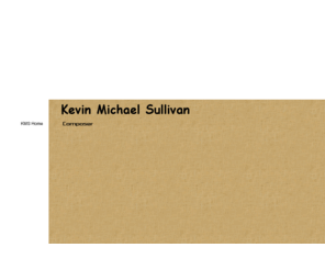 kevinmichaelsullivan.com: Kevin Michael Sullivan
Kevin Michael Sullivan  Composer
