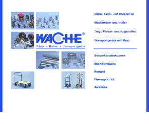 wache.net: Wache GmbH & Co. KG - Räder, Rollen, Transportgeräte
WACHE produziert und liefert Räder, Lenkrollen, Bockrollen, Bandagen, Ersatzräder für Gabelstapler, Vulkollan-Räder, -Rollen und -Formteile, Tragrollen, Seilrollen, Radsätze, Transportgeräte u.v.m.