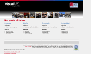 visualmicrosystems.com: Grupo Visual MS
Nos gusta el futuro y para ello los principales valores del Grupo Visual MS son las personas, el diseño, la tecnología y la rentabilidad