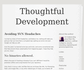 thoughtfuldevelopment.com: Thoughtful Development
Nir Hodara's blog about flash, flex, objective-c, artificial intelligence, security, networking, engineering and general programming.