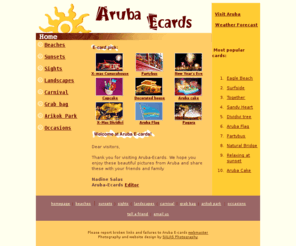 aruba-ecards.com: Welcome at Aruba Ecards
Send free e-cards with photos of Aruba sights, beaches, sunsets, christmas and carnival by photographer Nadine Salas