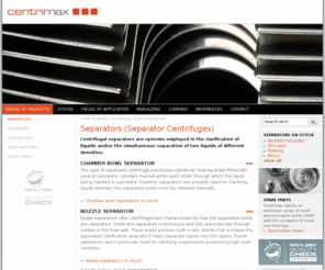 separator.info: Separators (Separator Centrifuges) - Centrimax: Used Centrifuges, Separators, Decanters from Westfalia Separator etc.
Centrimax supplies used centrifuges, separators and decanters - fully rebuilt and with warranty - from Westfalia Separator, Alfa Laval, Flottweg, KMPT etc. Separators (Separator Centrifuges)